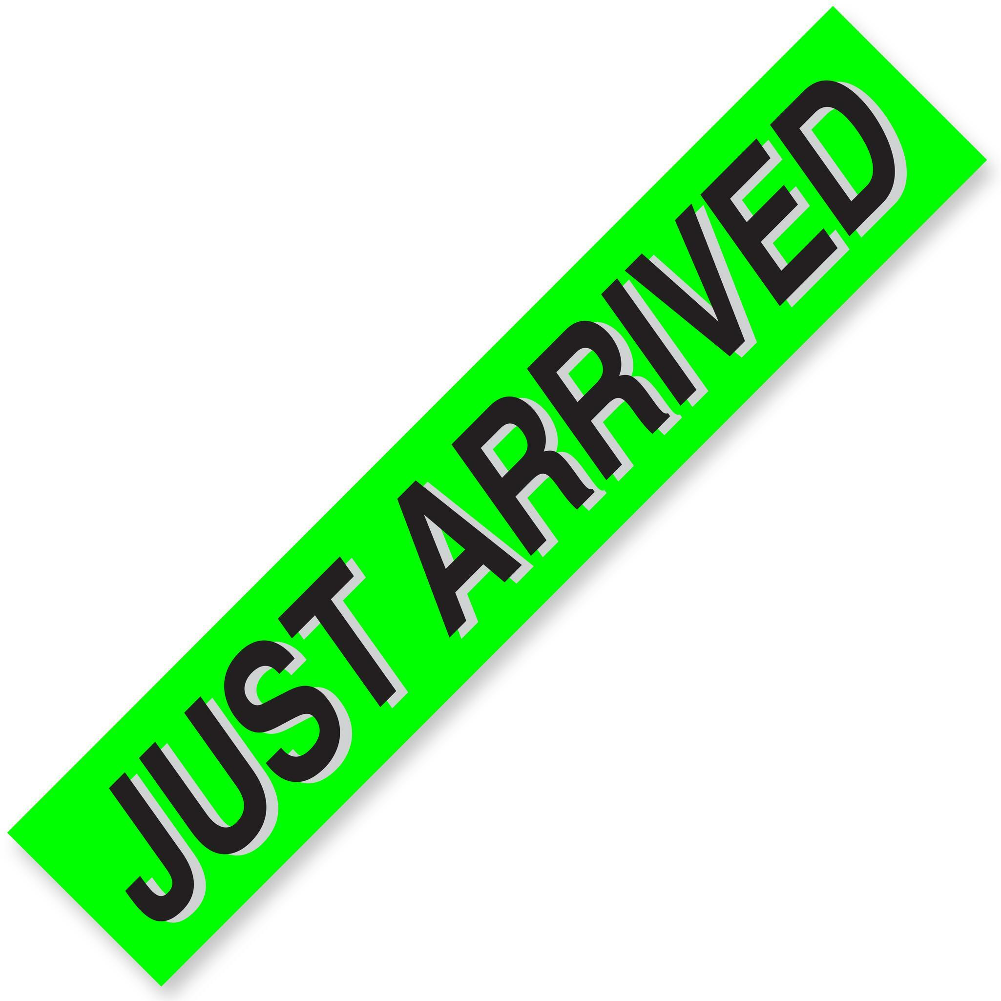 JUST ARRIVED Windshield Slogans