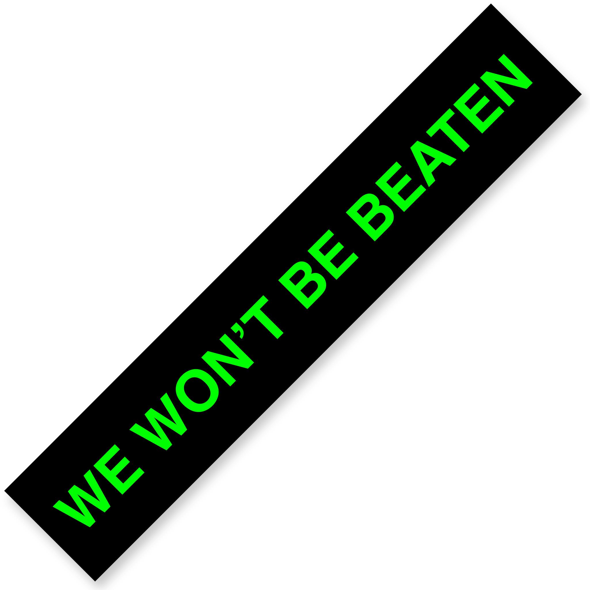 WE WON'T BE BEATEN Windshield Slogans